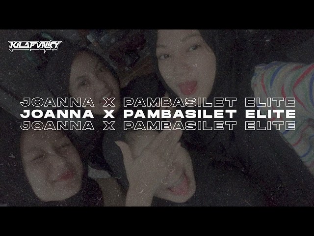 DJ JOANNA X PAMBASILET MELODI ELITE CESS - KILA FVNKY VIRAL TIKTOK 2024 class=