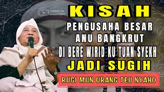 Kisah pengusaha bangkrut dan tuan syekh || Abuya Uci Cilongok