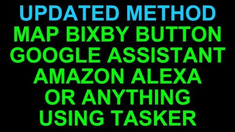 Map Bixby Button to Google Assistant Amazon Alexa or Launch Anything with Tasker Galaxy S8 S9 S10