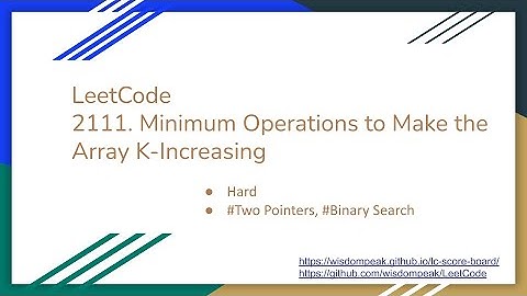 【每日一题】LeetCode 2111. Minimum Operations to Make the Array K-Increasing
