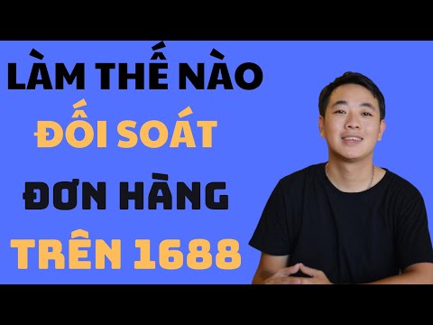 Cách đối soát các đơn hàng trên 1688 | Foci