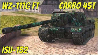 ISU-152, WZ-111G FT & Carro 45t ● WoT Blitz