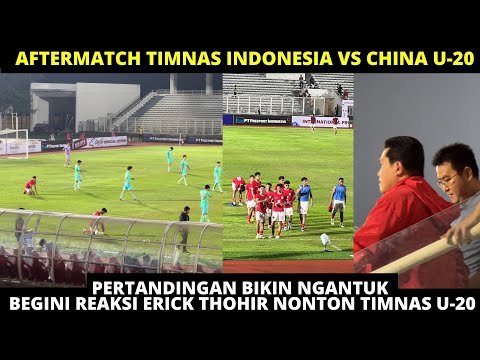 FULL NGANTUK! SUASANA AKHIR LAGA TIMNAS INDONESIA VS CHINA U-20. REAKSI ERICK THOHIR NONTON U20