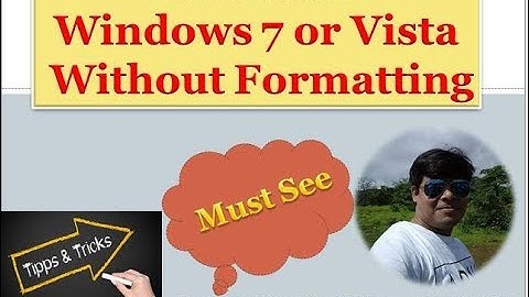 Reinstalling Windows 7 Or Windows VISTA without Format