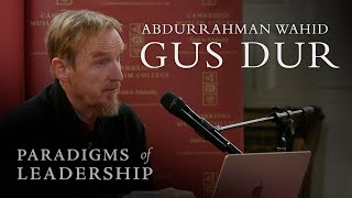 Abdurrahman Wahid - Abdal Hakim Murad: Paradigms of Leadership