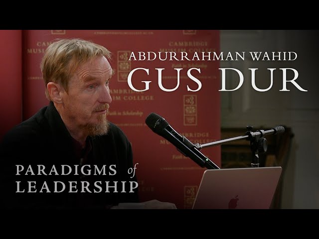 Abdurrahman Wahid – Abdal Hakim Murad: Paradigms of Leadership class=