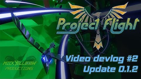 Project Flight - Video Devlog #2 - Update 0.1.2
