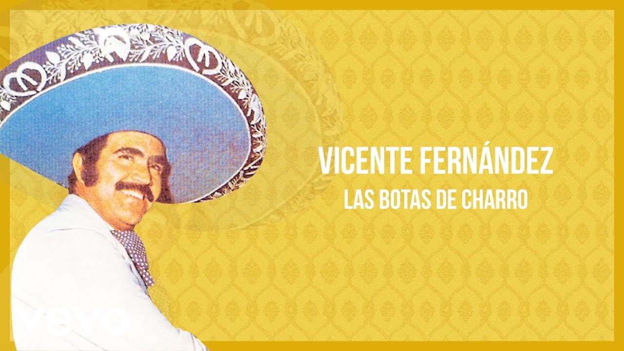Vicente Fernández - Las Botas de Charro (Letra/Lyrics) Vicente Fernández - Las Botas de Charro (Letra/Lyrics)