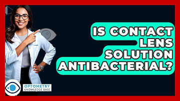 Is Contact Lens Solution Antibacterial? - Optometry Knowledge Base