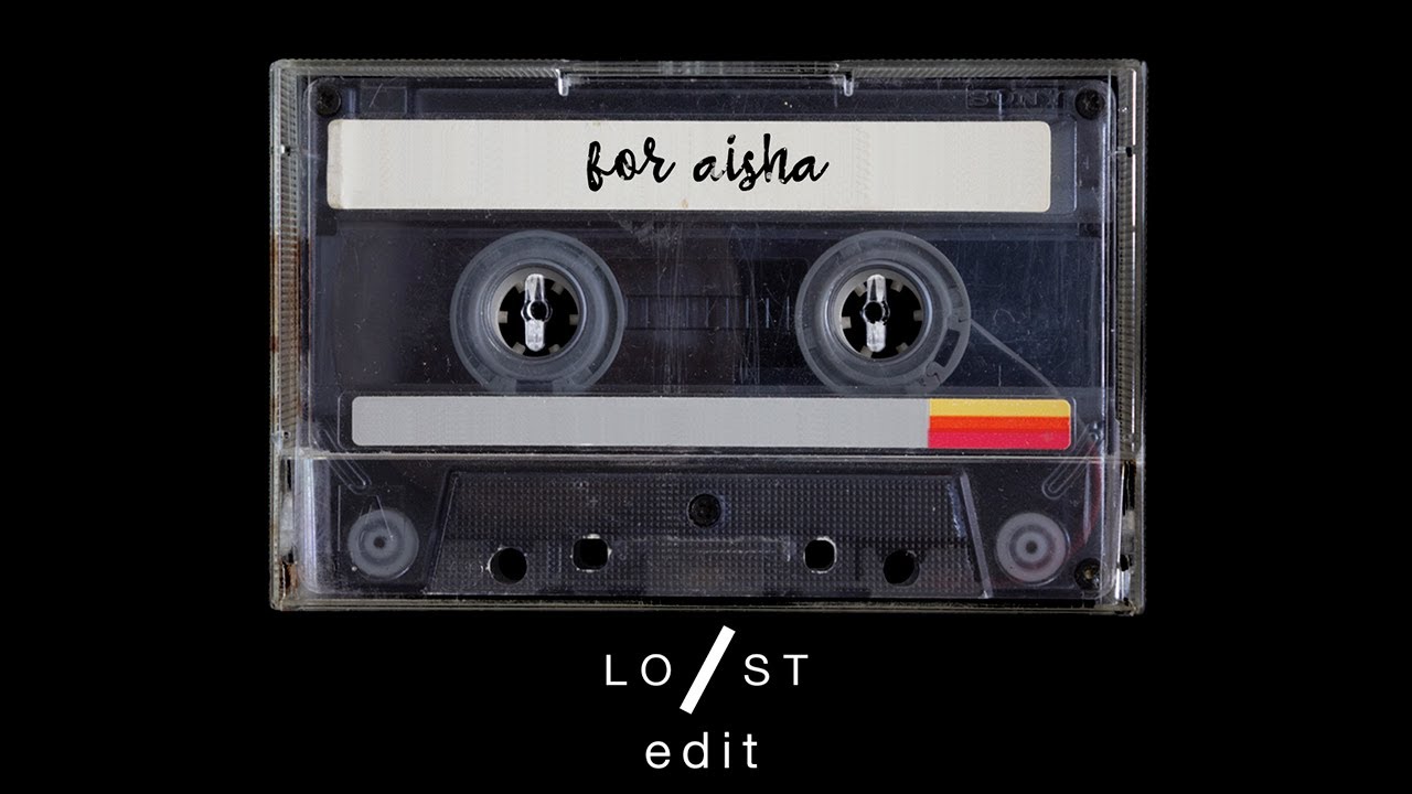 For Aisha   Lost Stories Edit  lost tapes v1