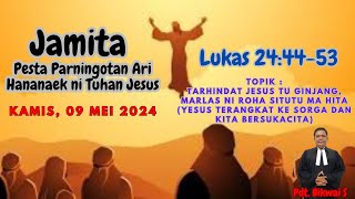 JAMITA PESTA PARNINGOTAN ARI HANANAEK NI TUHAN JESUS, 09 MEI 2024