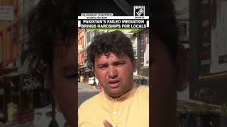 Pakistani locals express anger as mediation efforts lead to growing disruptions, hardships for them