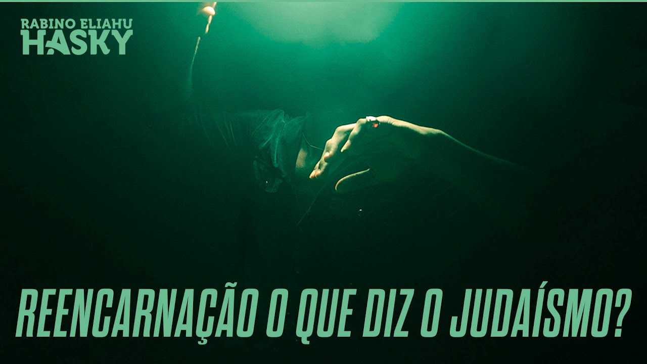 REENCARNAÇÃO: EXISTE NO JUDAÍSMO?