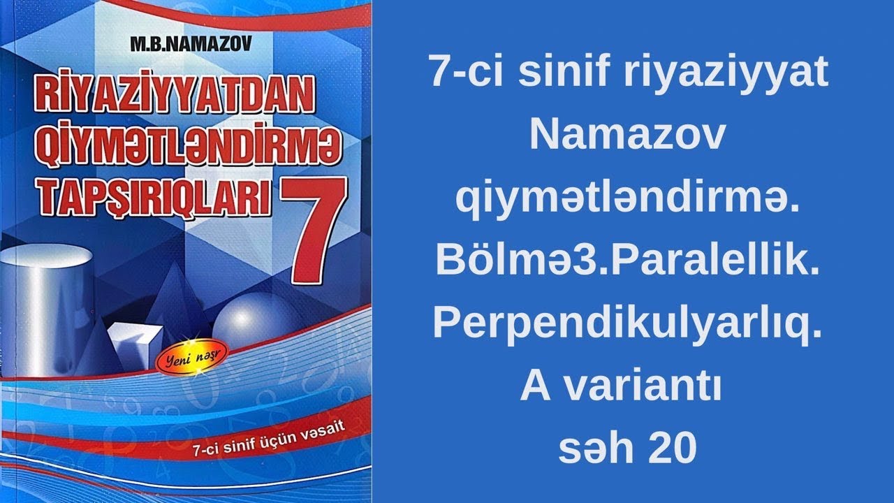 7-ci sinif riyaziyyat Namazov qiymətləndirmə.Bölmə 3.Paralellik.Perpendikulyarlıq.A variantı səh 20