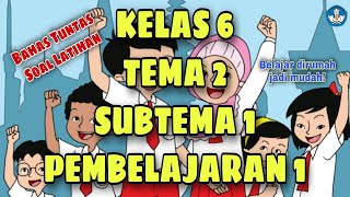 TEMA 2 SUBTEMA 1 PEMBELAJARAN 1 KELAS 6 SD