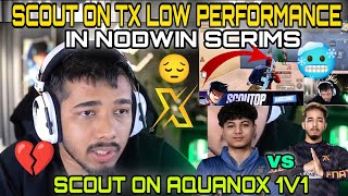 🚀 Scout react on tx low performance 😔 in nodwin scrims || Scout on aquanox 1v1 🔥