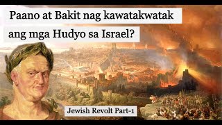 Paano at Bakit nagka watak watak ang mga Hudyo sa Ibat Ibang Panig ng Mundo? Jewish Revolt part-1