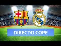(SOLO AUDIO) Directo de Barcelona 1-2 Real Madrid en Tiempo de Juego COPE