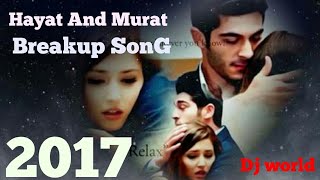 The Break Up MashUp Full Video Song 2017 HAYAT AND MURAT