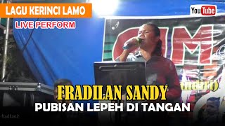 Lagu KERINCI Live Show  Pubisan Lepeh di Tangan voc : FRADILAN SANDY