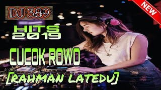 DJ CUCOK ROWO HITS 2019 [RAHMAN LATEDU] Fvnky Night Club  =R R G= FULL