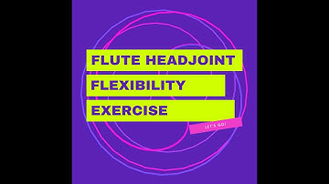 Flute Headjoint Flexibility Exercise (Intro)