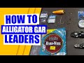 How To Make Alligator GAR LEADERS To Catch Big Gar How To Make Alligator GAR LEADERS To Catch Big Gar