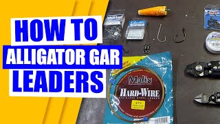 How to make Alligator GAR LEADERS to catch big gar