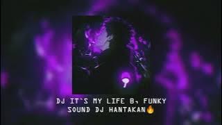 DJ IT`S MY LIFE B,FUNKY SOUND DJ HANTAKAN (VIRAL DITIKTOK๐ฅ)