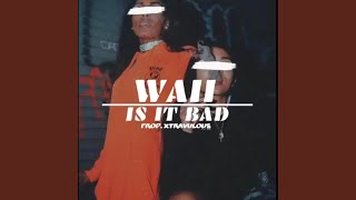 Video thumbnail of "Waii LaReina - Is it bad"