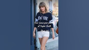 Your name your picture of Taylor Swift (Part 50) #swiftie #taylorswift #fypシ