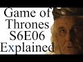 Game of Thrones S6E06 Explained