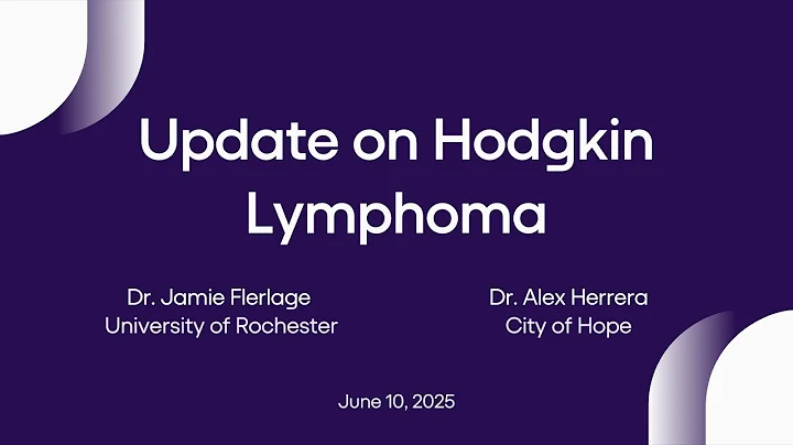 Update on Hodgkin Lymphoma | Lymphoma Research Foundation Webinars