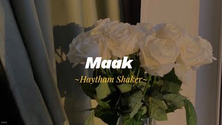 Maak - Haytham Shaker (speed up)