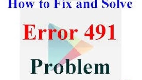 How to fix error code 491 in google playstore Android Devices | 100% error solution !!