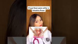 O que fazer para soltar o INTESTINO PRESO
