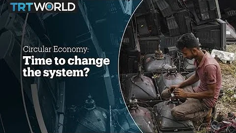 CIRCULAR ECONOMY: Time to change the system?
