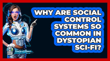 Why Are Social Control Systems So Common In Dystopian Sci-fi? - The SciFi Reel