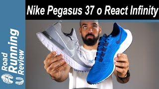 ¿Nike Air Zoom Pegasus 37 o Nike React Infinity? | Por que decidirse por una o la otra