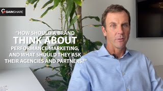 How Should a Brand Think About Performance Marketing? Q&A With Cass Baker of GainShare