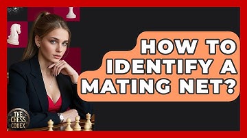 How To Identify A Mating Net? - The Chess Codex