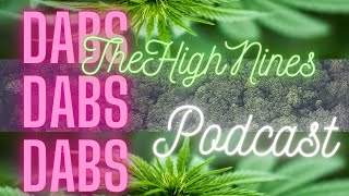 Dabs Dabs Dabs : High NINES Podcast Season 1 episode 9