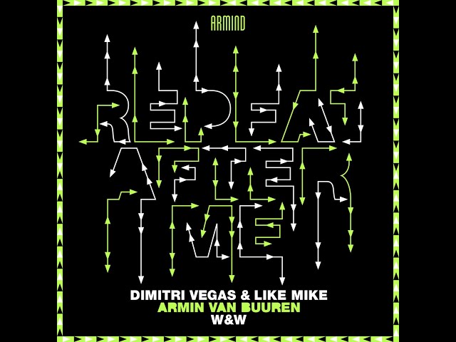Dimitri Vegas & Like Mike, Armin van Buuren & W&W - Repeat After Me (Extended Mix)