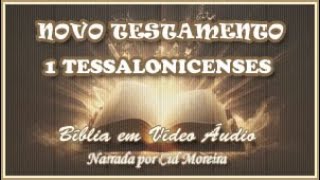 Bíblia em Vídeo Áudio: 52 - Novo Testamento - 1 TESSALONICENSES (Completo): Epístolas ou Cartas