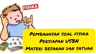 LATIHAN SOAL USBN FISIKA#PART 1 BESARAN DAN SATUAN