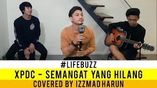 LifeBuzz: Izzmad Harun - Semangat Yang Hilang (Originally performed by XPDC)