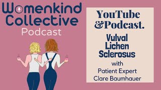 Vulval Lichen Sclerosus with patient expert Clare Baumhauer by Womenkind Collective 63 views 7 months ago 53 minutes