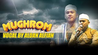 ' MUGHROM ' VOCAL BY ALDAN ALFIAN | SYUBBANUL MUSLIMIN