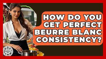 How Do You Get Perfect Beurre Blanc Consistency? - The Skillful Chef