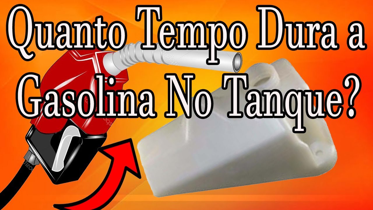 Quanto tempo dura a gasolina, no tanque? - YouTube